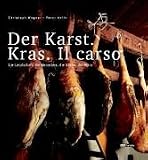Der Karst - Kras - Il Carso. Die Landschaft, die Menschen, die K�che, der Wein