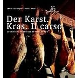 Der Karst - Kras - Il Carso. Die Landschaft, die Menschen, die K�che, der Weinvon "Christoph Wagner"