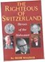 The Righteous of Switzerland: Heroes of the Holocaust