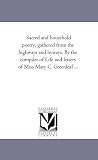 Sacred and household poetry, gathered from the highways and byways. By the compiler of Life and letters of Miss Mary C. Greenleaf ...
