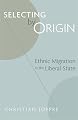 Selecting by Origin: Ethnic Migration in the Liberal State
