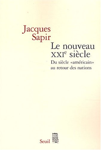 Le nouveau XXIe si�cle : Du si�cle  am�ricain  au retour des nations