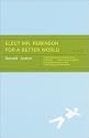 Elect Mr. Robinson for a Better World: A novel