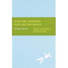 Elect Mr. Robinson for a Better World: A novel