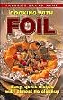 Cooking With Foil (Easy, Quick Dishes with Almost no Cleanup)