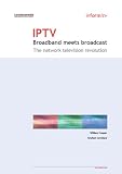 IPTV: Broadband Meets Broadcast - The Network Television Revolution