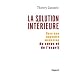 La Solution int�rieure : Vers une nouvelle m�decine du corps et de l'esprit