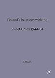 Finland's relations with the Soviet Union, 1944-84 : Roy Allison