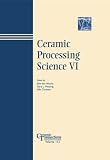 Ceramic Processing Science VI (Ceramic Transactions, Vol. 112) (Ceramic Transactions)