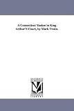 A Connecticut Yankee in King ArthurS Court, by Mark Twain.
