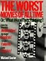 The Worst Movies of All Time: Or : What Were They Thinking?