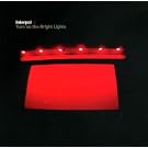 Turn on the Bright Lights