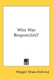  Who Was Responsible?:  Maggie Shaw Fullilove
