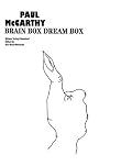Paul Mccarthy: Brain Box, Dream Box