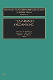 Team-Based Organizing (Advances in Interdisciplinary Studies of Work Teams) (Advances in Interdisciplinary Studies of Work Teams)