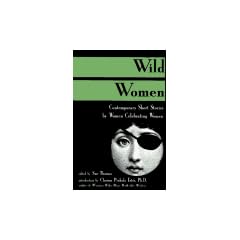 Wild Women: Contemporary Short Stories by Women Celebrating Women