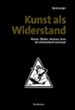 Kunst als Widerstand: Plakate, �lbilder, Aktionen, Texte der Initiative Kunst und Kampf