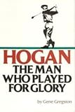 Hogan: Man Played Glory  – Golf Book