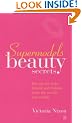 Supermodels' Beauty Secrets: Hot tips for style, beauty and fashion from the world's top models: Top Tips for Style, Beauty and Fashion