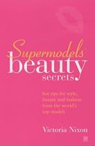Supermodel's Beauty Secrets: Top Tips for Style, Beauty and Fashion