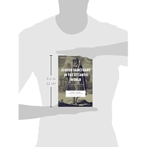 Jewish Sanctuary in the Atlantic World: A Social and Architectural History (Carolina Lowcountry and the Atlantic World)