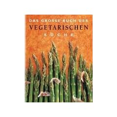Das grosse Buch der vegetarischen K�che