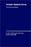 Complex Algebraic Curves (London Mathematical Society Student Texts)