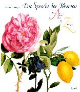 Die Sprache der Blumen. Von Akelei bis Zitrus