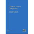 Click here to buy Market Power Handbook: Competition Law and Economic Foundation (Section of Antitrust Law) by  Editors of ABA.