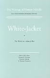 White Jacket, or The World in a Man-of-War: Volume Five, Scholarly Edition (Melville)