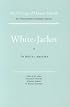 White Jacket, or The World in a Man-of-War: Volume Five, Scholarly Edition (Melville)