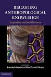 Recasting Anthropological Knowledge: Inspiration and Social Science