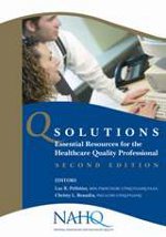 Q Solutions: Essential Resources for the Healthcare Quality Professional Q Solutions: Essential Resources for the Healthcare Quality Professional