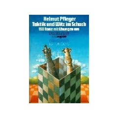 Taktik und Witz im Schach - 150 Texte und L�sungen aus "Die Zeit"