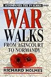 War Walks: From Agincourt to Normandy v. 1
