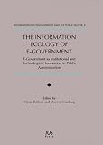 Information Ecology Of E-government: E-government As Institutional And Technological Innovation in Public Administration (Informatization Developments ... Developments and the Public Sector)