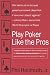 Play Poker Like the Pros