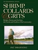 Shrimp, Collards & Grits - Recipes, Stories and Art From the Creeks and Gardens of the Lowcountry
