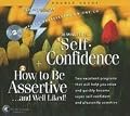 30 Minutes to Self-Confidence + How to Be Assertive...and Well Liked! (Super Strength)