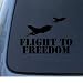 FLIGHT TO FREEDOM - Military Vinyl Decal Sticker #1324 | Vinyl Color: Black