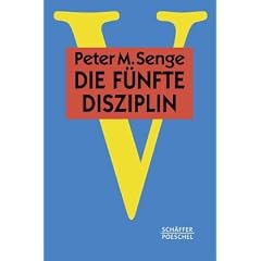 Die f�nfte Disziplin: Kunst und Praxis der lernenden Organisation