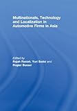 Multinationals, technology and localization in automotive firms in Asia