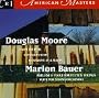 Douglas S. Moore: Symphony No. 2 in A Major; Cotillion Suite for Orchestra; Farm Journal for Orchestra / Marion Bauer: Preludes & Fugues for Orchestra; Suite for string orchestra