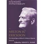 Innovative Hypnotherapy (Collected Papers of Milton H. Erickson on Hypnosis: Vol. 4)