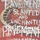 Slanted and Enchanted by Pavement