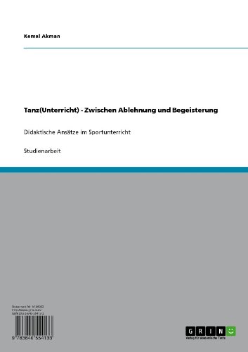 Tanz(Unterricht) - Zwischen Ablehnung und Begeisterung: Didaktische Ansätze im Sportunterricht (German Edition)