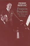 Francis Poulenc: The Man and His Songs
