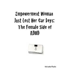 Empowerment Woman Just Lost Her Car keys: The Female Side of ADHD