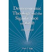 Deuteronomic Theology and the Significance of Torah: A Reappraisal