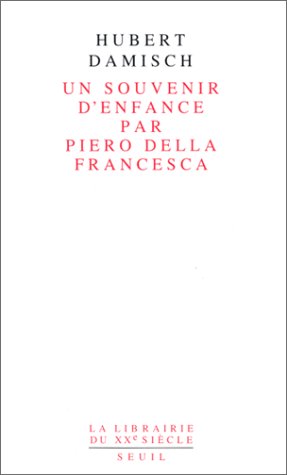 Un souvenir d'enfance par Piero della Francesca (La librairie du XXe siecle) (French Edition)